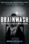 Brainwash: The Secret History of Mind Control by Dominic Streatfeild.