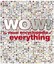 Wow!: The Visual Encyclopedia of Everything (Wow!).