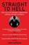 Straight to Hell: True Tales of Deviance, Debauchery and Billion-Dollar Deals...
