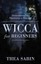 Wicca for Beginners: Fundamentals of Philosophy and Practice by Thea Sabin...