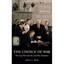 The Choice of War: The Iraq War and the Just War Tradition Weeks, Albert L.