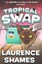 Tropical Swap by MR Laurence Shames 9781507815403 (Paperback, 2015)