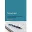 Testing English: Formative and Summative Approaches to English Assessment Marsha