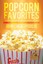 Popcorn Favorites: Everything You Want to Know about Popcorn and More by John Po