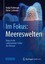 Im Fokus: Meereswelten by Nadja Podbregar (author), Dieter Lohmann (author)
