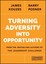 Turning Adversity into Opportunity by James M. Kouzes 9781118911297