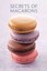 Secrets of Macarons by Jose Marechal (Paperback, 2010)