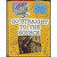 Go Straight to the Source (Information Explorer: Super - Paperback NEW Kristin