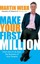 Make Your First Million: Ditch the 9-5 and Start the Business of Your Dreams...