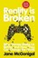 Reality is Broken: Why Games Make Us Better and How They Can Change the World...