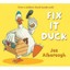 Fix-It Duck by Jez Alborough.