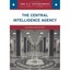 The Central Intelligence Agency - Library Binding NEW Heather Lehr Wa 2007-06-30