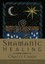Shamanic Healing Oracle Cards by Michelle A. Motuzas.
