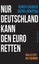 Flassbeck, Heiner: Nur Deutschland kann den Euro retten