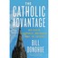The Catholic Advantage: Why Health, Happiness, and Heaven Await the Faithful Don