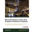 Microsoft System Center 2012 Endpoint Protection Cookbook A Plue