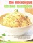 The Microwave Kitchen Handbook: How to Get the Best Out of Your Microwave:...