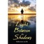 Light Between The Shadows: Reflections On Life Frost, Jj