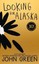 Looking For Alaska by John Green.
