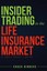 Insider Trading in the Life Insurance Market A Smart Buyer's Guide 9781522977056