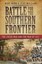 Battle for the Southern Frontier: The Creek War and the War of 1812 by Mike Bunn