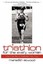 Triathlon for the Every Woman: You Can Be a Triathlete. Yes. You..