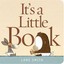 It's a Little Book by Lane Smith (Board book, 2011)