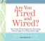 Are You Tired and Wired?: Your Proven 30-Day Program for Overcoming Adrenal Fati