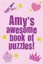 Amy's Awesome Book of Puzzles! Children's Puzzle Book Containin... 9781491002407