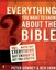 Everything You Want to Know about the Bible: Well...Maybe Not Everything but