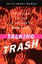 Talking Trash: The Cultural Politics of Daytime TV Talk Shows by Julie Manga