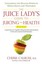 Juice Lady's Guide to Juicing for Health: Unleashing the Healing Power of...