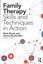 Family Therapy Skills and Techniques in Action by Karon Oliver, Joanne...