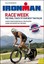 Race Week: The Final 7 Days to Your Best Triathlon (Ironman) (Ironman Edition)