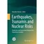 Earthquakes, Tsunamis and Nuclear Risks: Prediction and Assessment Beyond the Fu