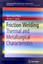 Friction Welding: Thermal and Metallurgical Characteristics by Bekir Sami Yilbas