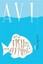 What Do Fish Have to Do with Anything?: And Other Stories by Avi.
