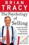 The Psychology of Selling: Increase Your Sales Faster and Easier Than You...