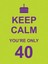 Keep Calm You're Only 40 by Summersdale Publishers (Hardback, 2011)