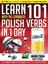 Learn 101 Polish Verbs in 1 Day with the Learnbots: The Fast, Fun and Easy...