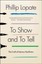 To Show and to Tell: The Craft of Literary Nonfiction.