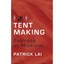 Tentmaking: The Life and Work of Business As Missions Lai, Patrick
