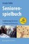 Seniorenspielbuch: Reaktivierung Dementer In Pflege Und Betreuung by Ursula...