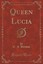 Queen Lucia (Classic Reprint) by E. F. Benson.