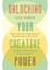 Unlocking Your Creative Power: How to Use Your Imagination to Brighten Life,
