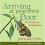 Arriving at Your Own Door: 108 Lessons in Mindfulness Jon Kabat-Zinn