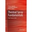 Thermal Spray Fundamentals: From Powder to Part Heberlein, Joachim/ Fauchais, Pi