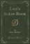 NEW Lily's Scrap-Book (Classic Reprint) by Sale Barker