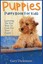 Puppies: Puppy Book for Kids!: Learning the Fun Way to Love & Care for Your...