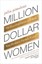 Million Dollar Women: The Essential Guide to Taking Your Business Further,